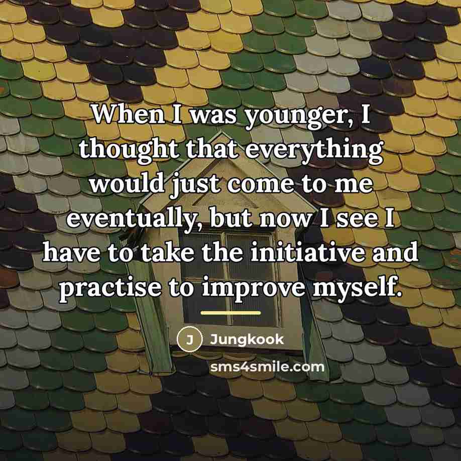 “When I was younger, I thought that everything would just…” quote by Jungkook