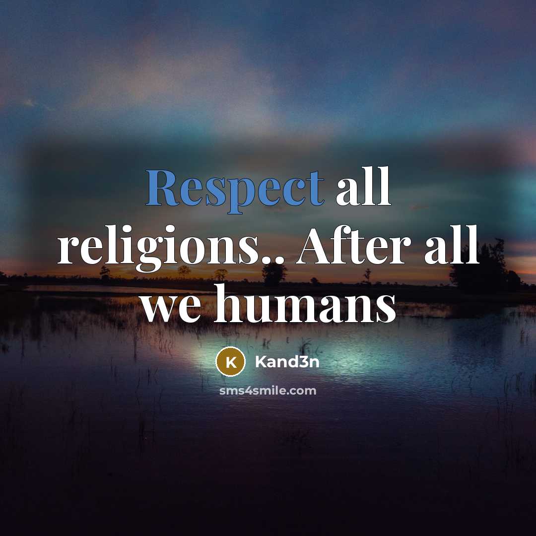“Respect all religions.. After all we humans” quote by Kand3n