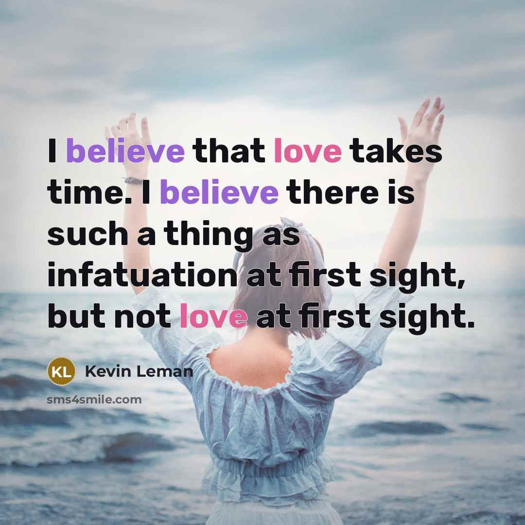“I believe that love takes time. I believe there is…” quote by Kevin Leman