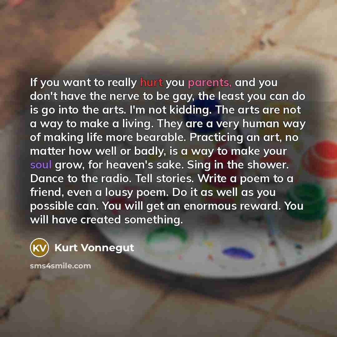 “If you want to really hurt you parents, and you…” quote by Kurt Vonnegut