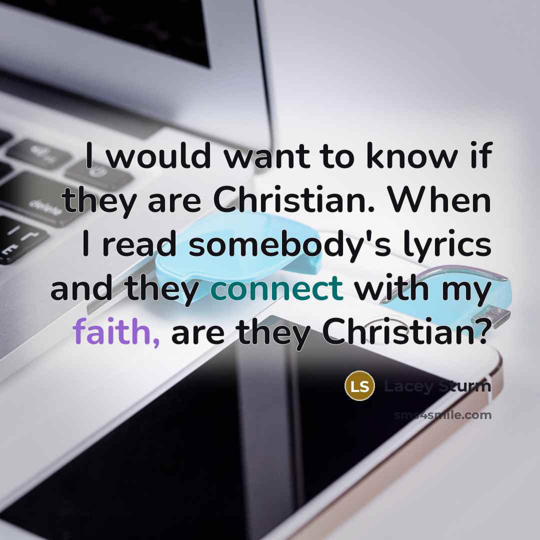 “I would want to know if they are Christian. When…” quote by Lacey Sturm