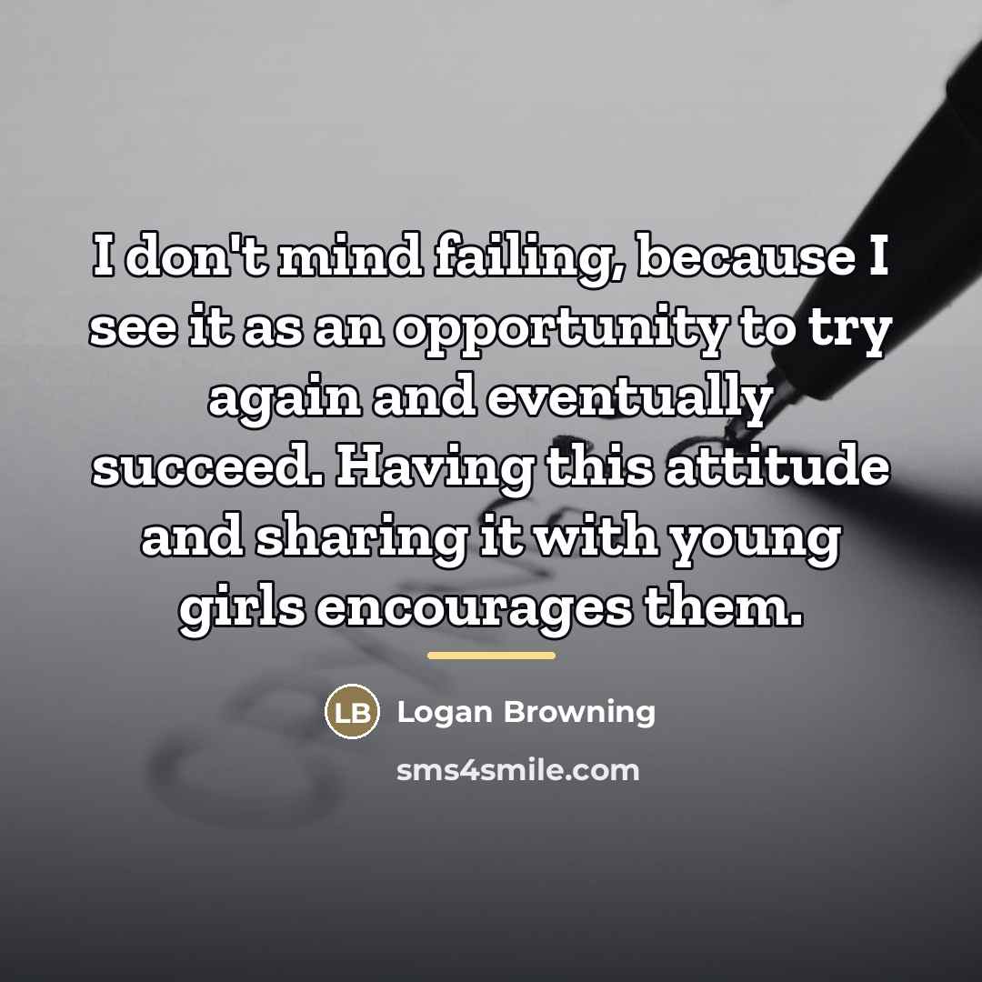 “I don't mind failing, because I see it as an…” quote by Logan Browning