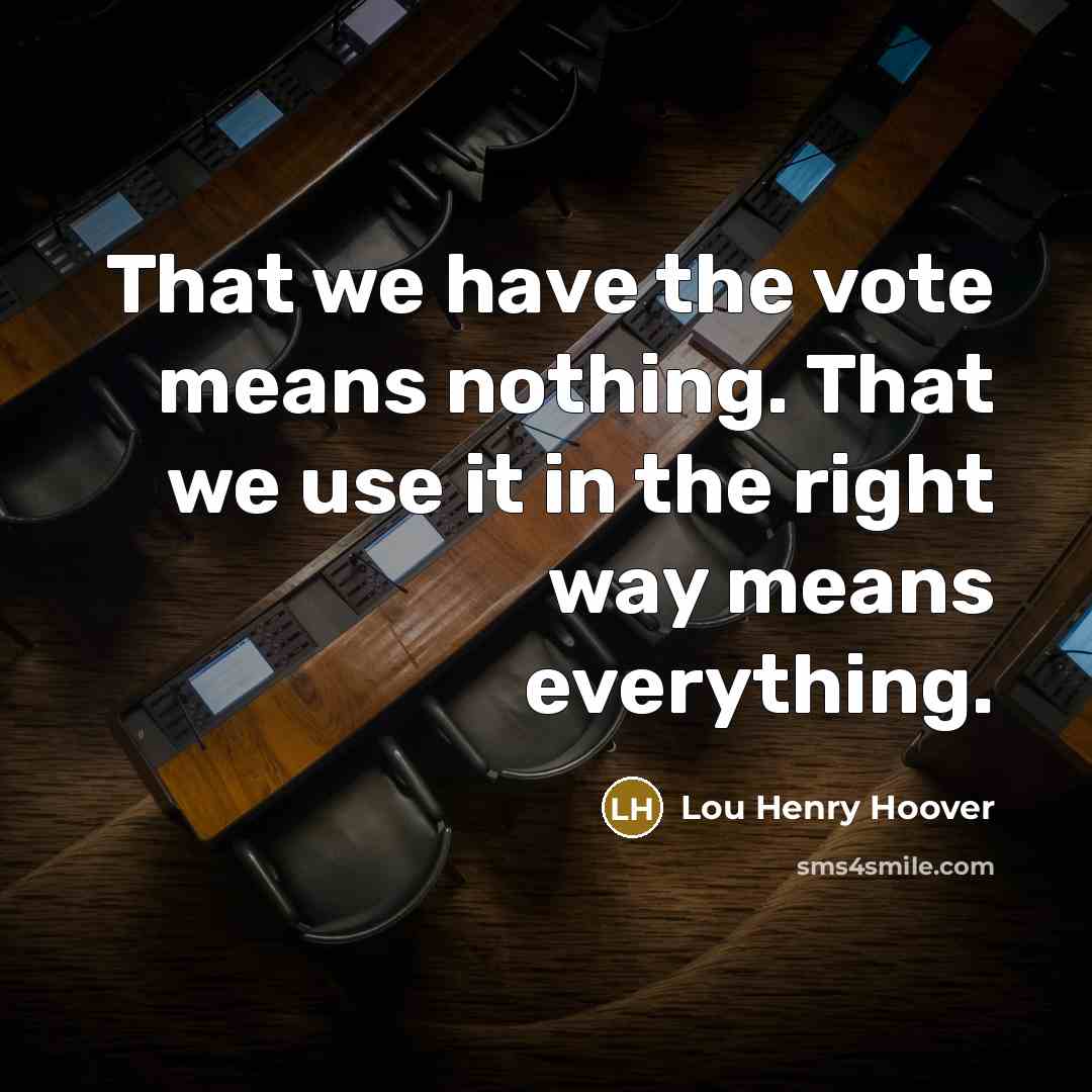 “That we have the vote means nothing. That we use…” quote by Lou Henry Hoover