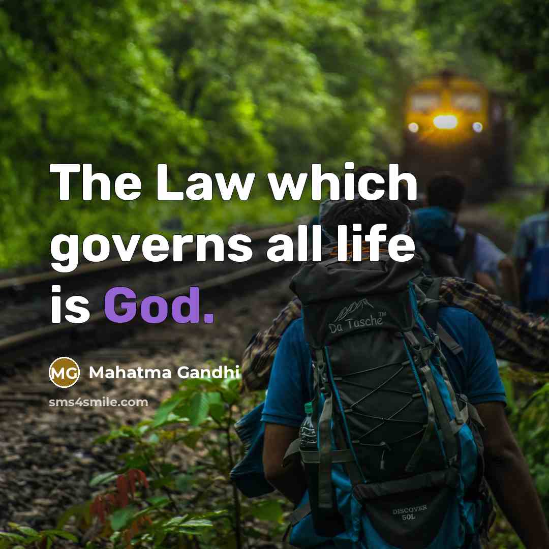 “The Law which governs all life is God.…” quote by Mahatma Gandhi