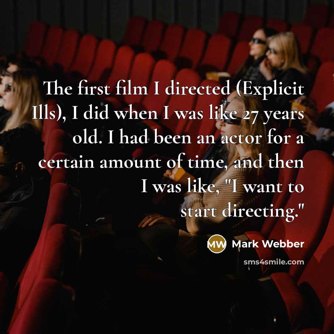 “The first film I directed (Explicit Ills), I did when…” quote by Mark Webber