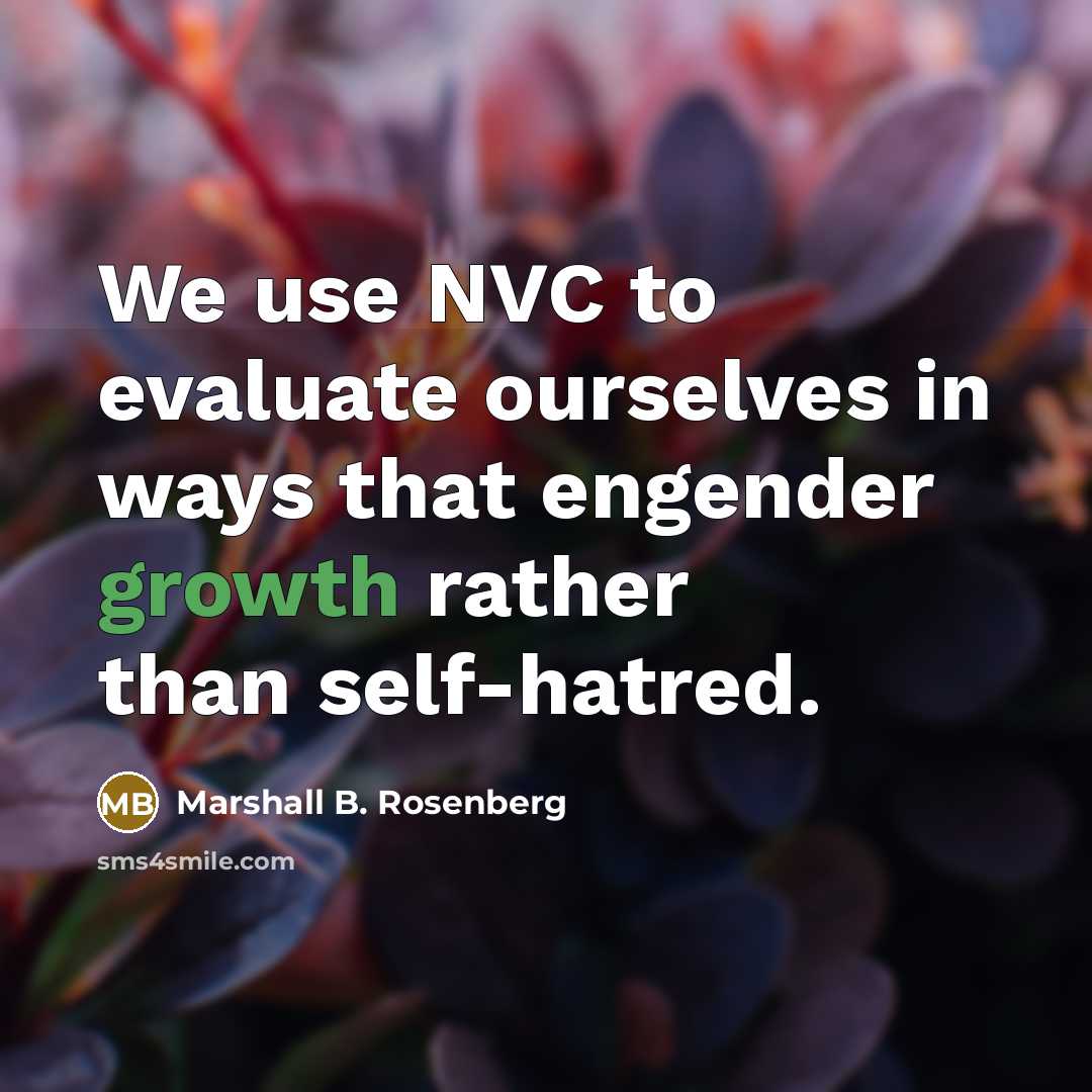 “We use NVC to evaluate ourselves in ways that engender…” quote by Marshall B. Rosenberg