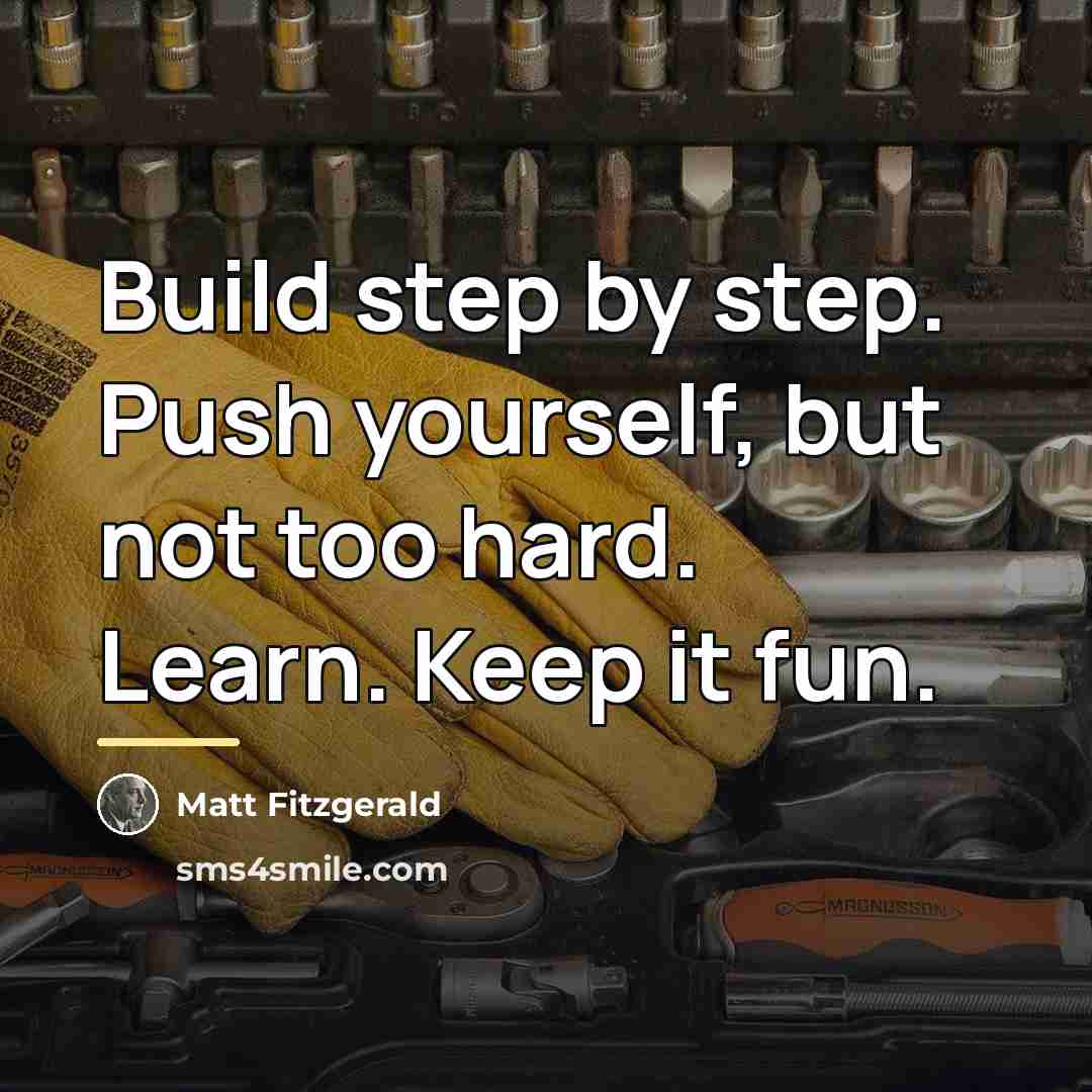 “Build step by step. Push yourself, but not too hard.…” quote by Matt Fitzgerald