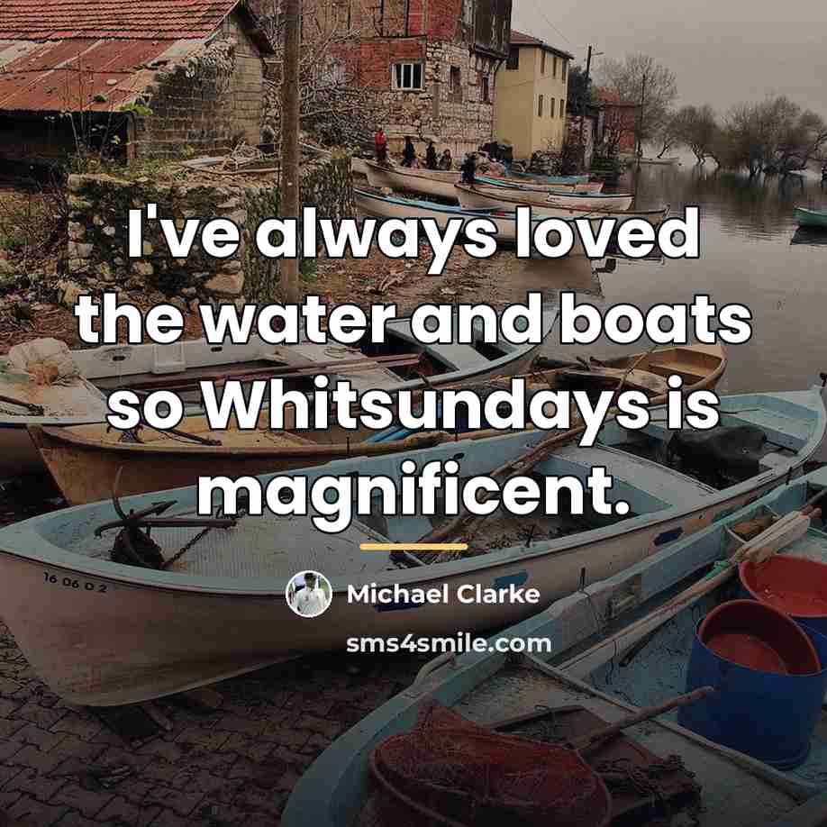 “I've always loved the water and boats so Whitsundays is…” quote by Michael Clarke