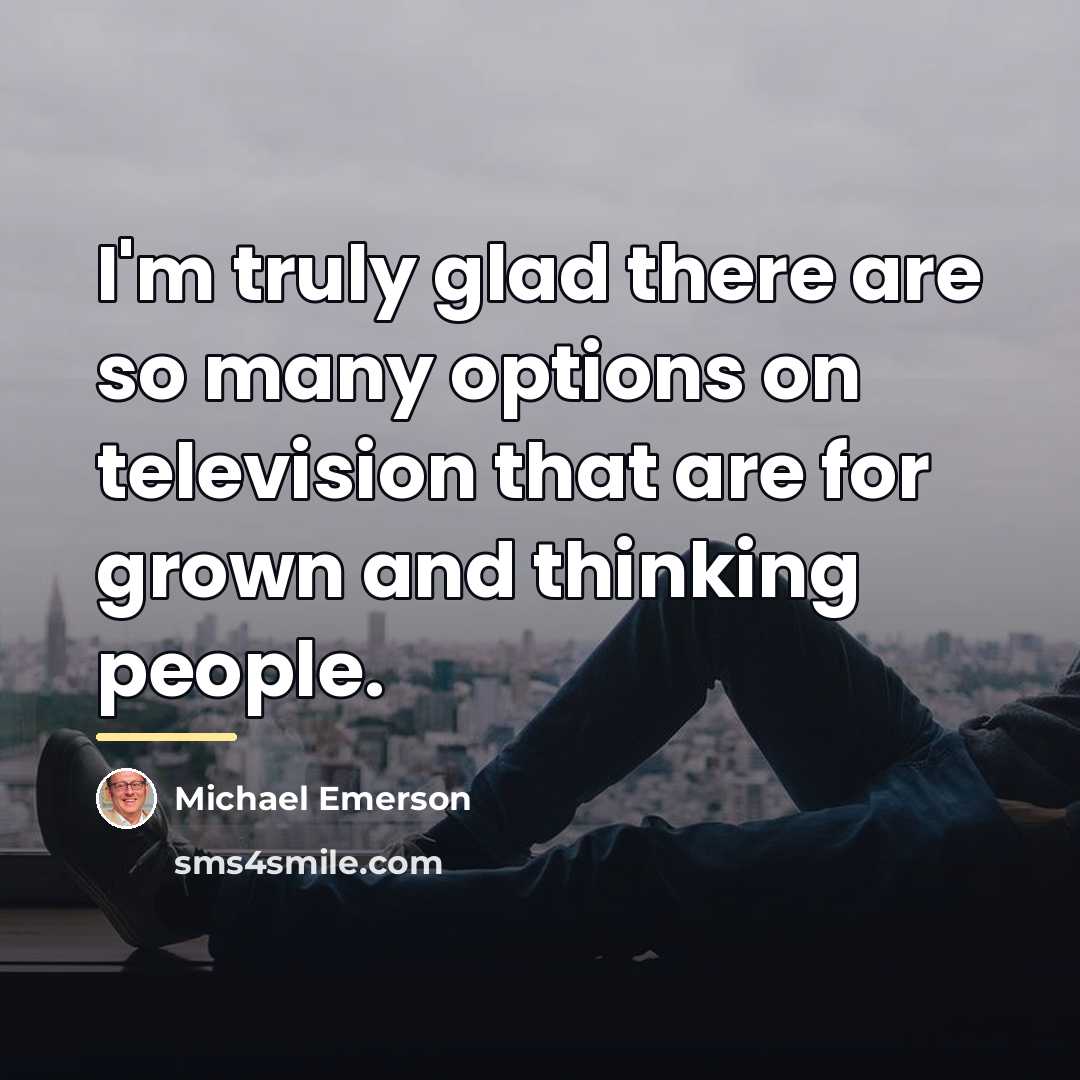 “I'm truly glad there are so many options on television…” quote by Michael Emerson
