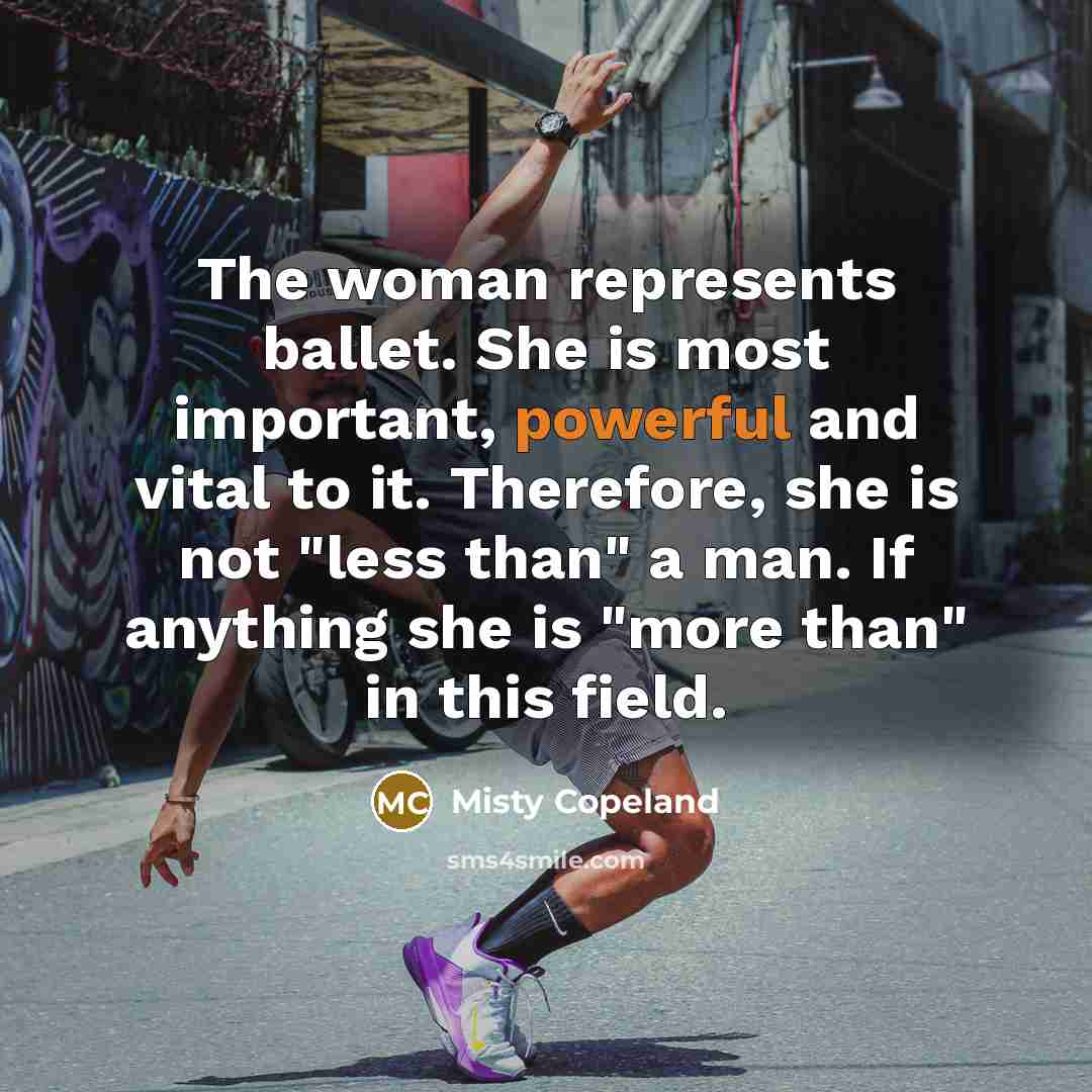 “The woman represents ballet. She is most important, powerful and…” quote by Misty Copeland