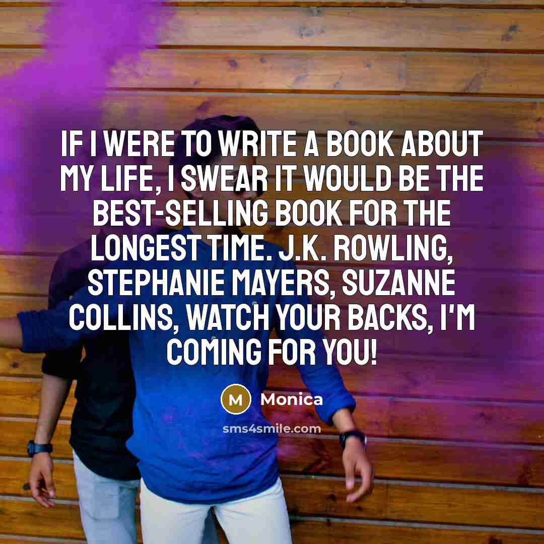 “If I were to write a book about my life,…” quote by Monica