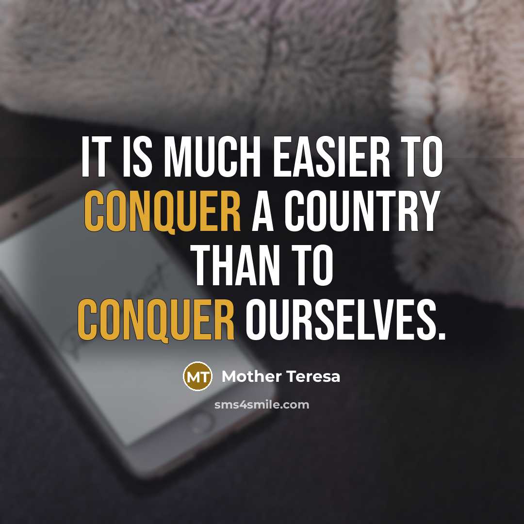“It is much easier to conquer a country than to…” quote by Mother Teresa