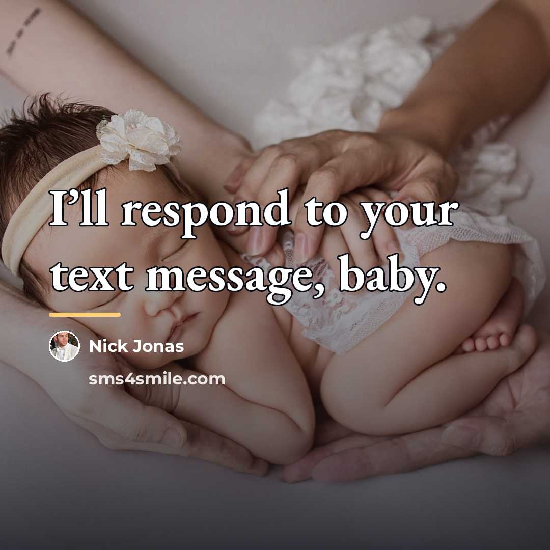 “I’ll respond to your text message, baby.…” quote by Nick Jonas