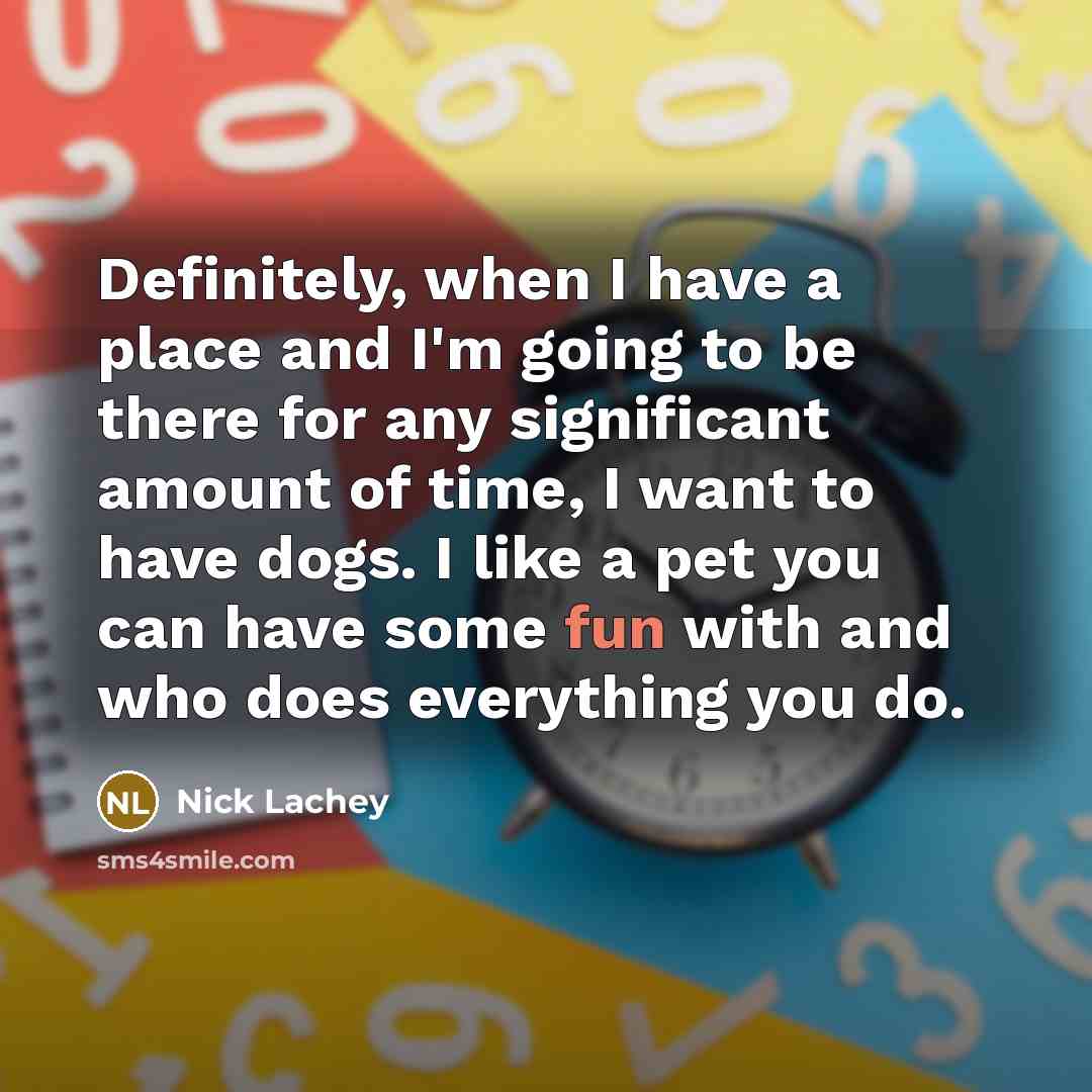 “Definitely, when I have a place and I'm going to…” quote by Nick Lachey