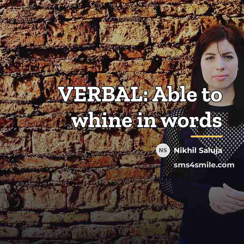 “VERBAL: Able to whine in words…” quote by Nikhil Saluja