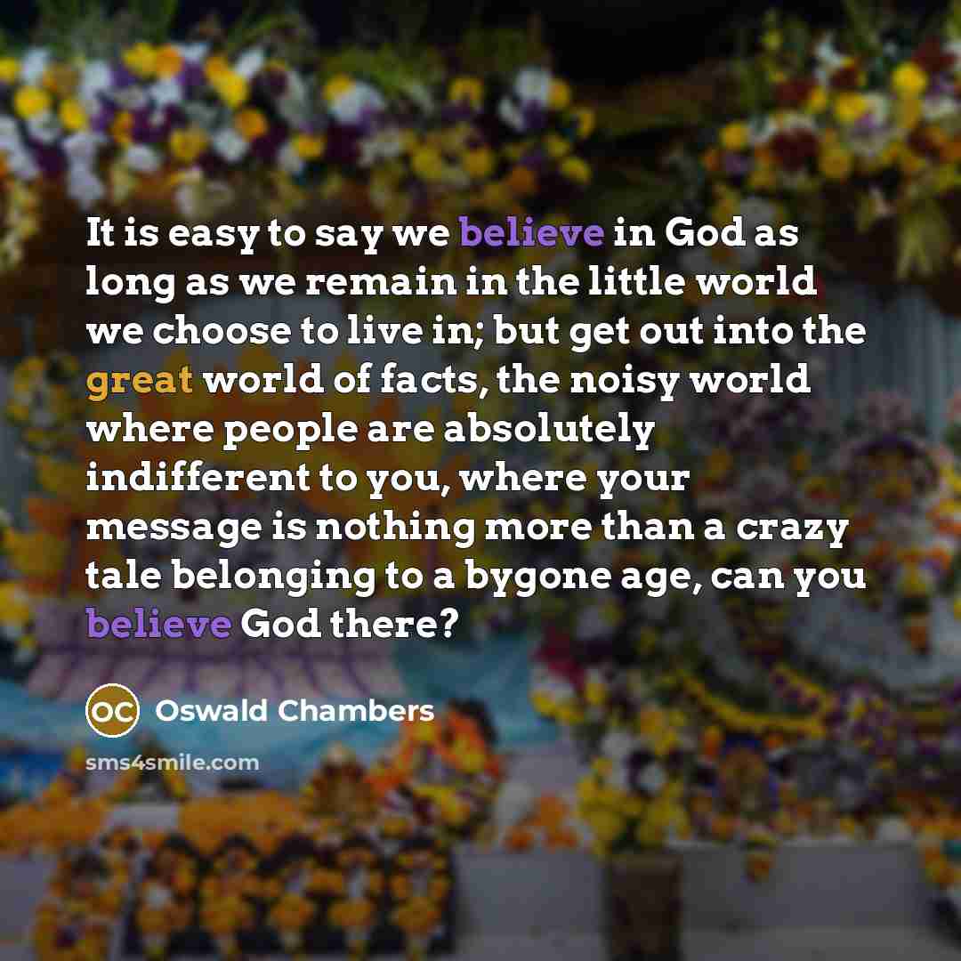 “It is easy to say we believe in God as…” quote by Oswald Chambers