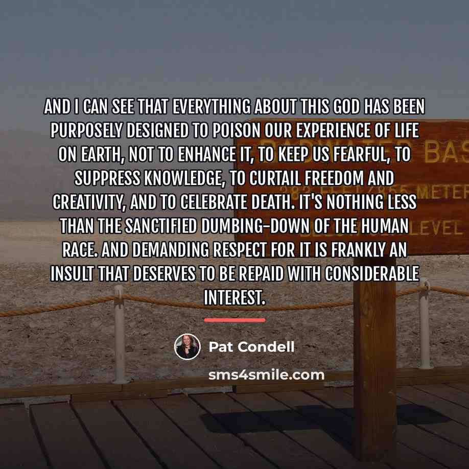 “And I can see that everything about this God has…” quote by Pat Condell
