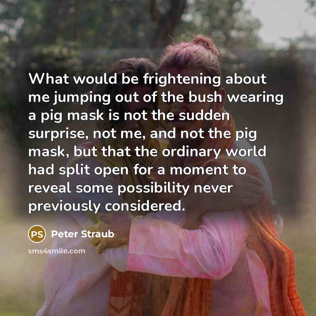 “What would be frightening about me jumping out of the…” quote by Peter Straub