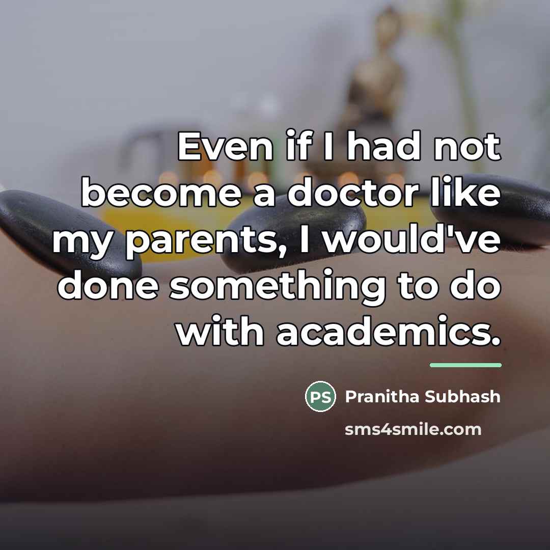 “Even if I had not become a doctor like my…” quote by Pranitha Subhash