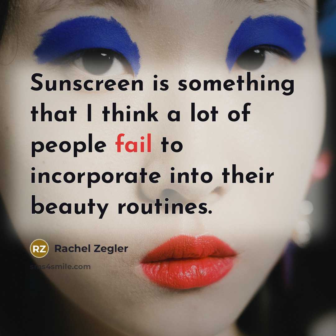 “Sunscreen is something that I think a lot of people…” quote by Rachel Zegler