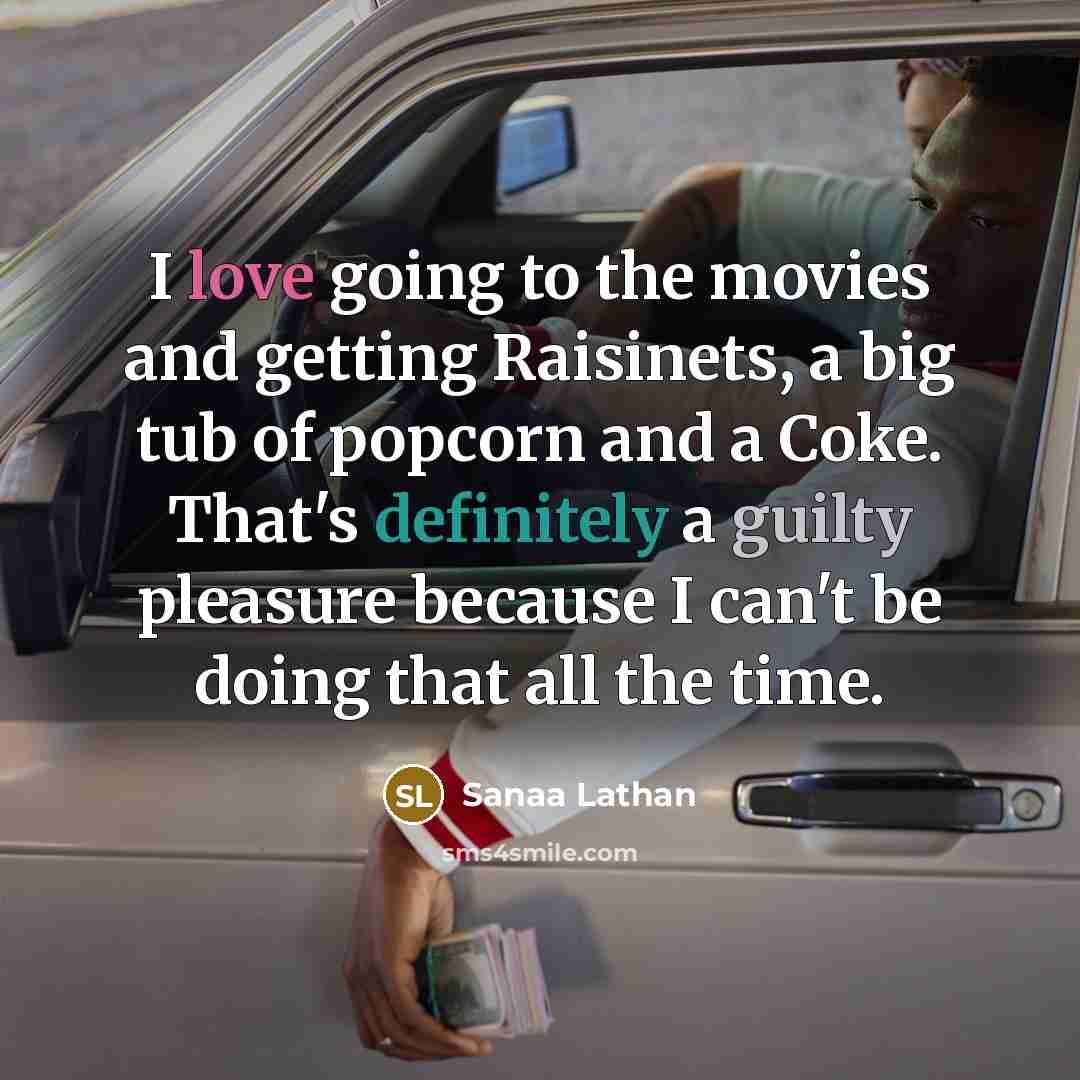 “I love going to the movies and getting Raisinets, a…” quote by Sanaa Lathan
