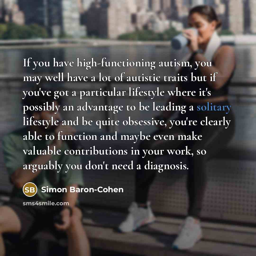 “If you have high-functioning autism, you may well have a…” quote by Simon Baron-Cohen