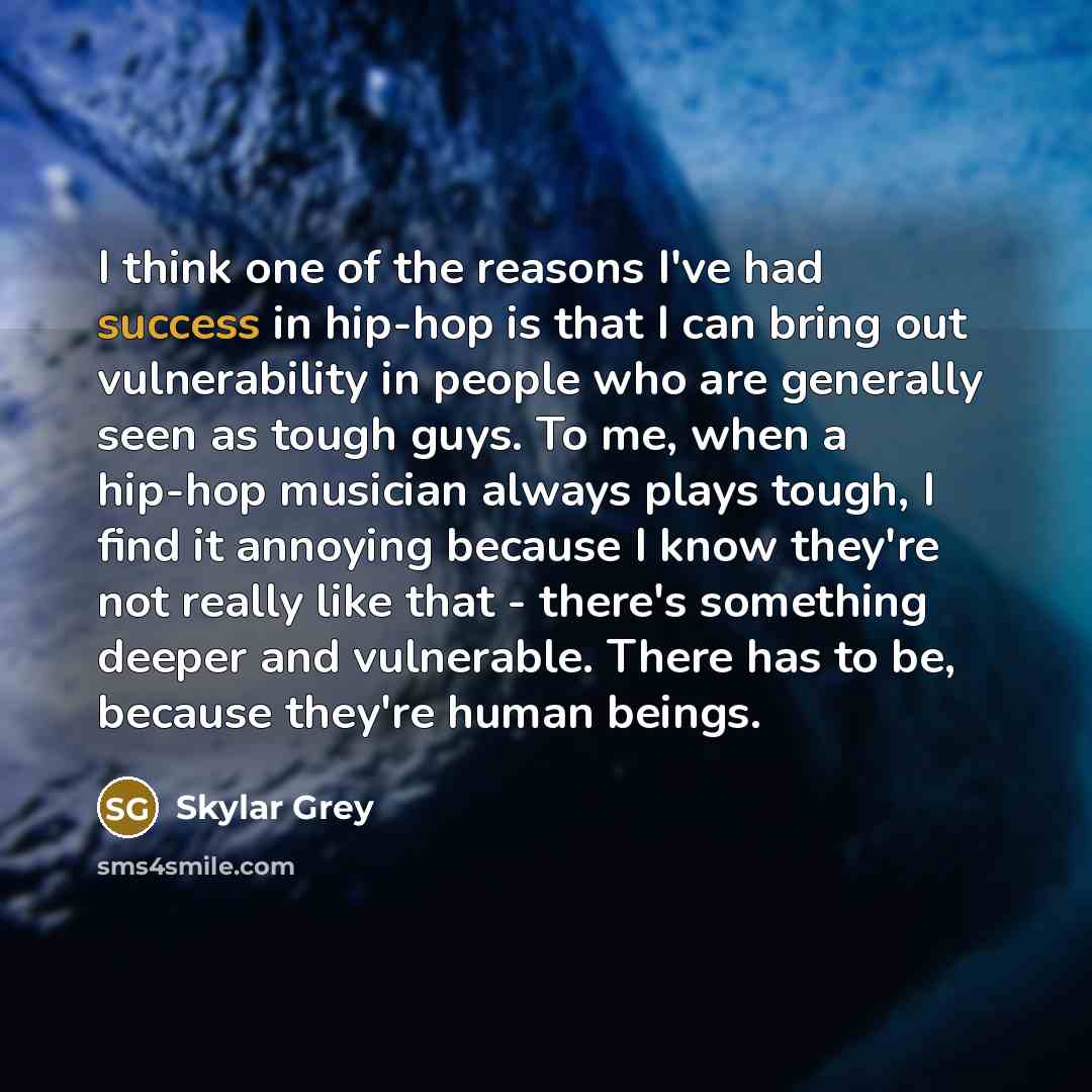 “I think one of the reasons I've had success in…” quote by Skylar Grey