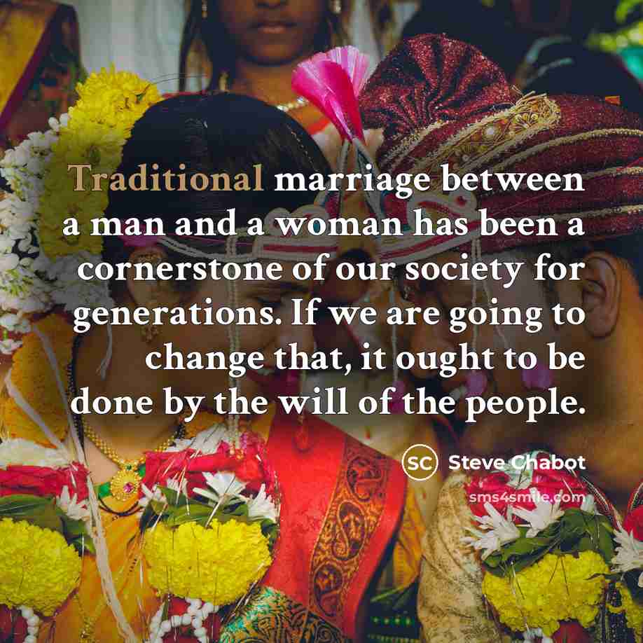 “Traditional marriage between a man and a woman has been…” quote by Steve Chabot