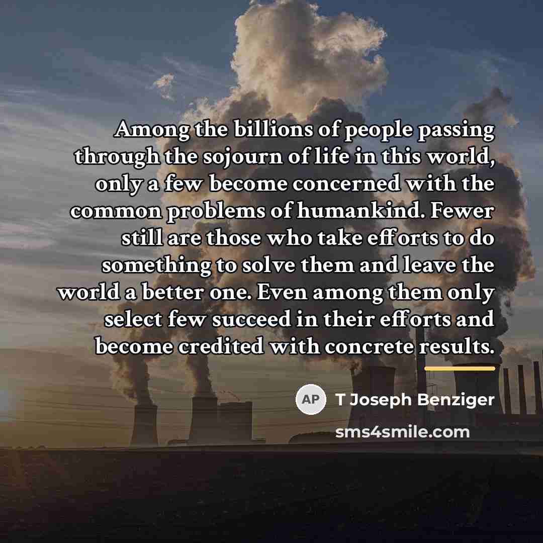 “Among the billions of people passing through the sojourn of…” quote by T Joseph Benziger