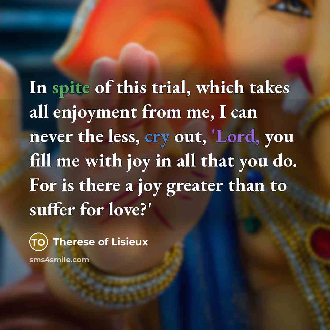“In spite of this trial, which takes all enjoyment from…” quote by Therese of Lisieux