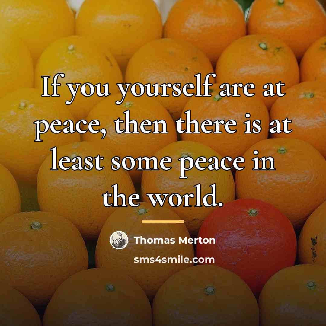“If you yourself are at peace, then there is at…” quote by Thomas Merton