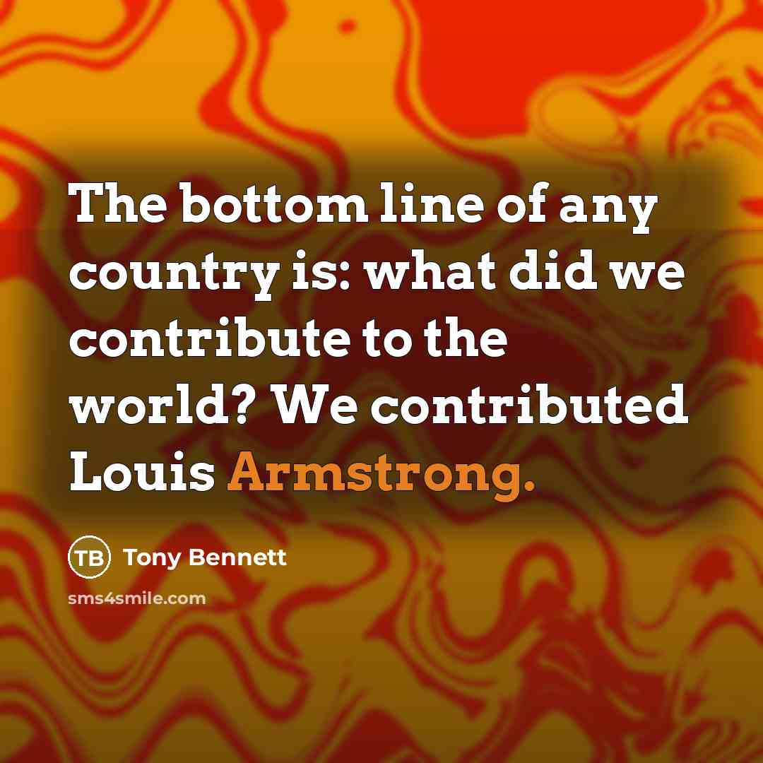 “The bottom line of any country is: what did we…” quote by Tony Bennett