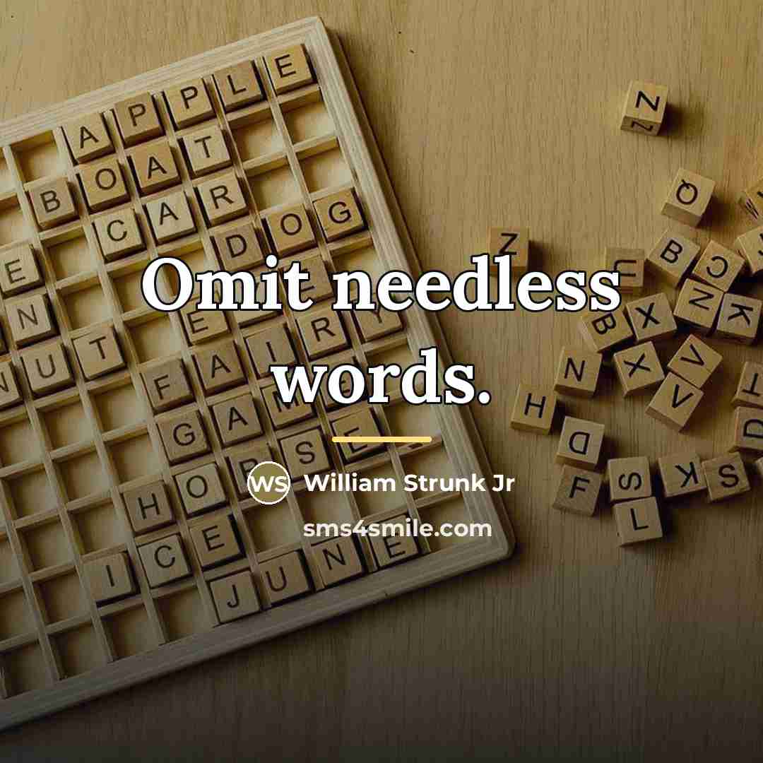 “Omit needless words.…” quote by William Strunk Jr