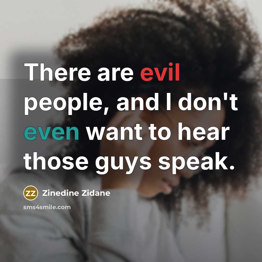 “There are evil people, and I don't even want to…” quote by Zinedine Zidane