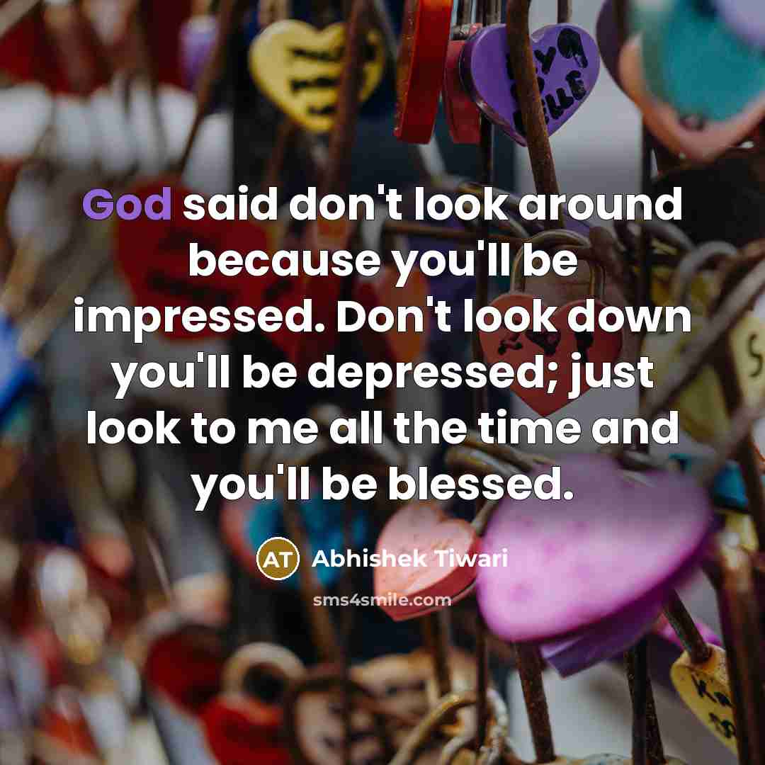 “God said don't look around because you'll be impressed. Don't…” quote by Abhishek Tiwari