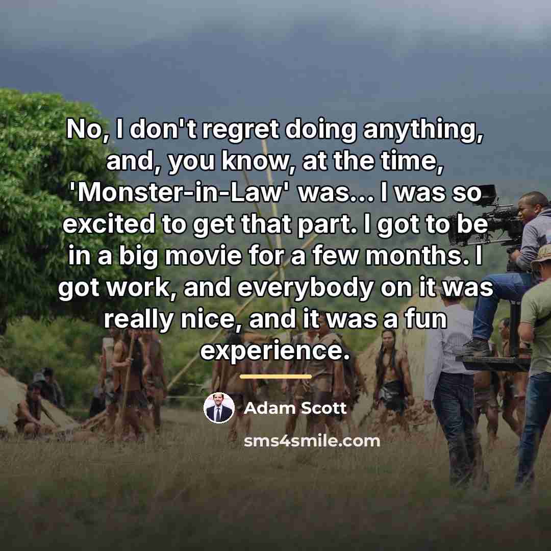 “No, I don't regret doing anything, and, you know, at…” quote by Adam Scott