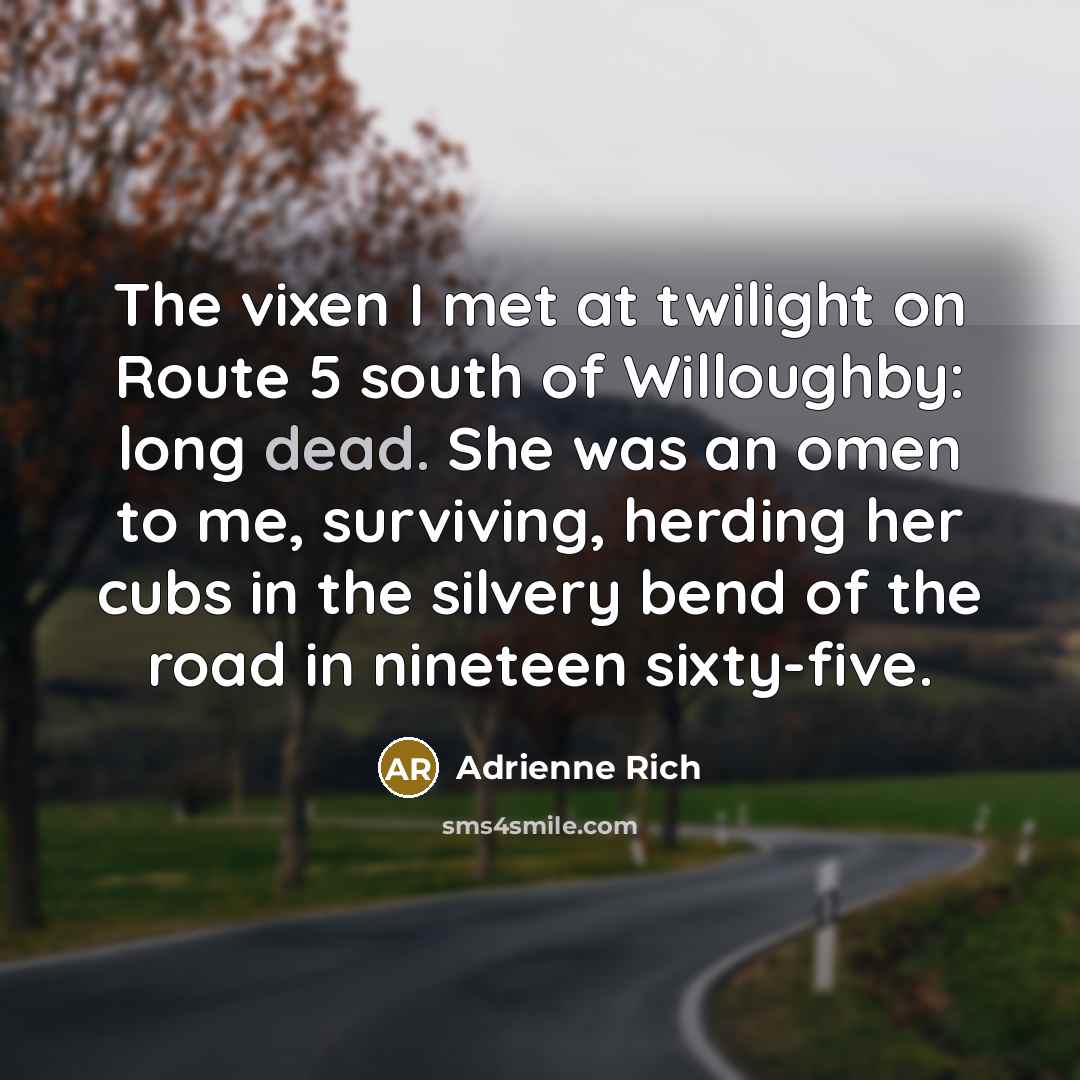 “The vixen I met at twilight on Route 5 south…” quote by Adrienne Rich