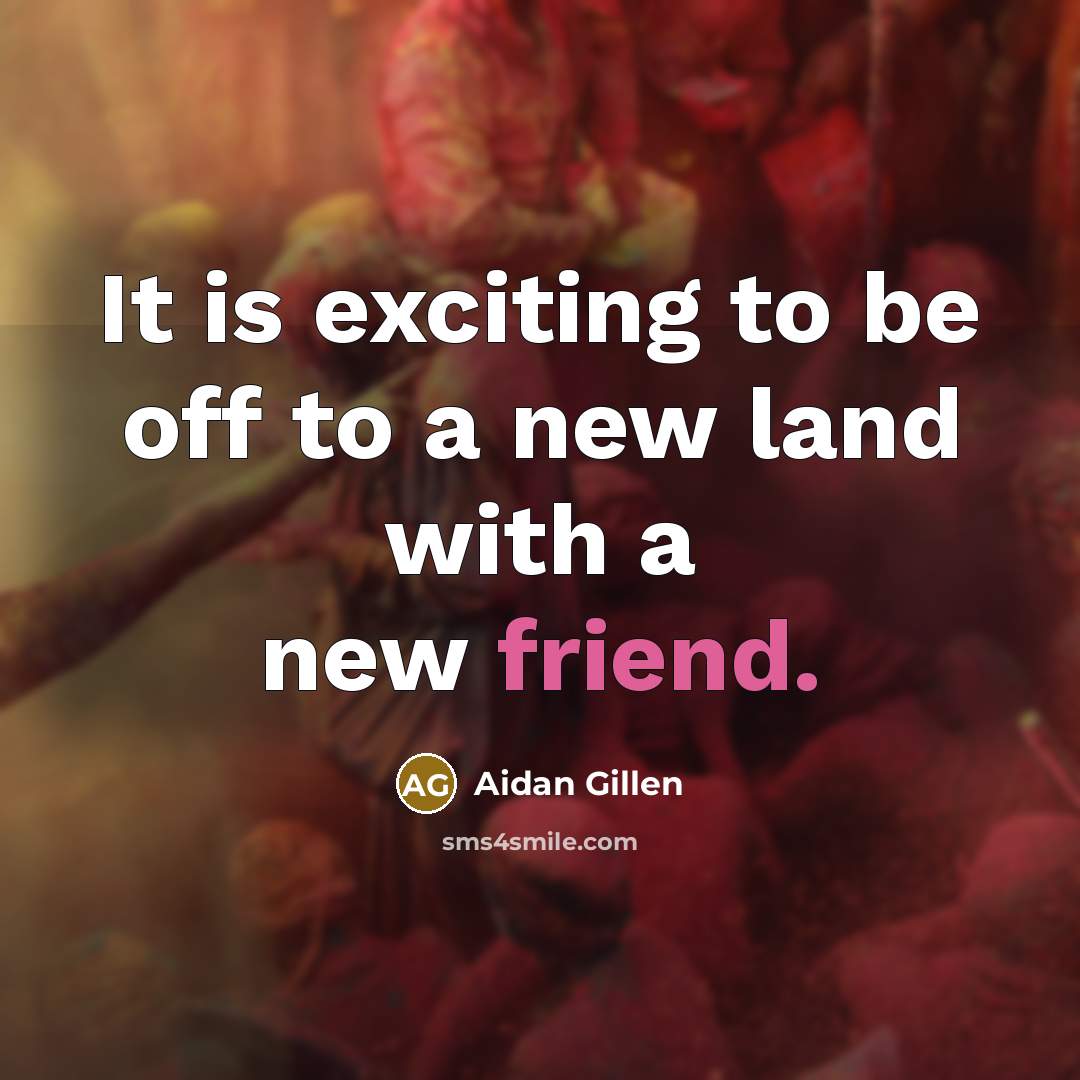 “It is exciting to be off to a new land…” quote by Aidan Gillen