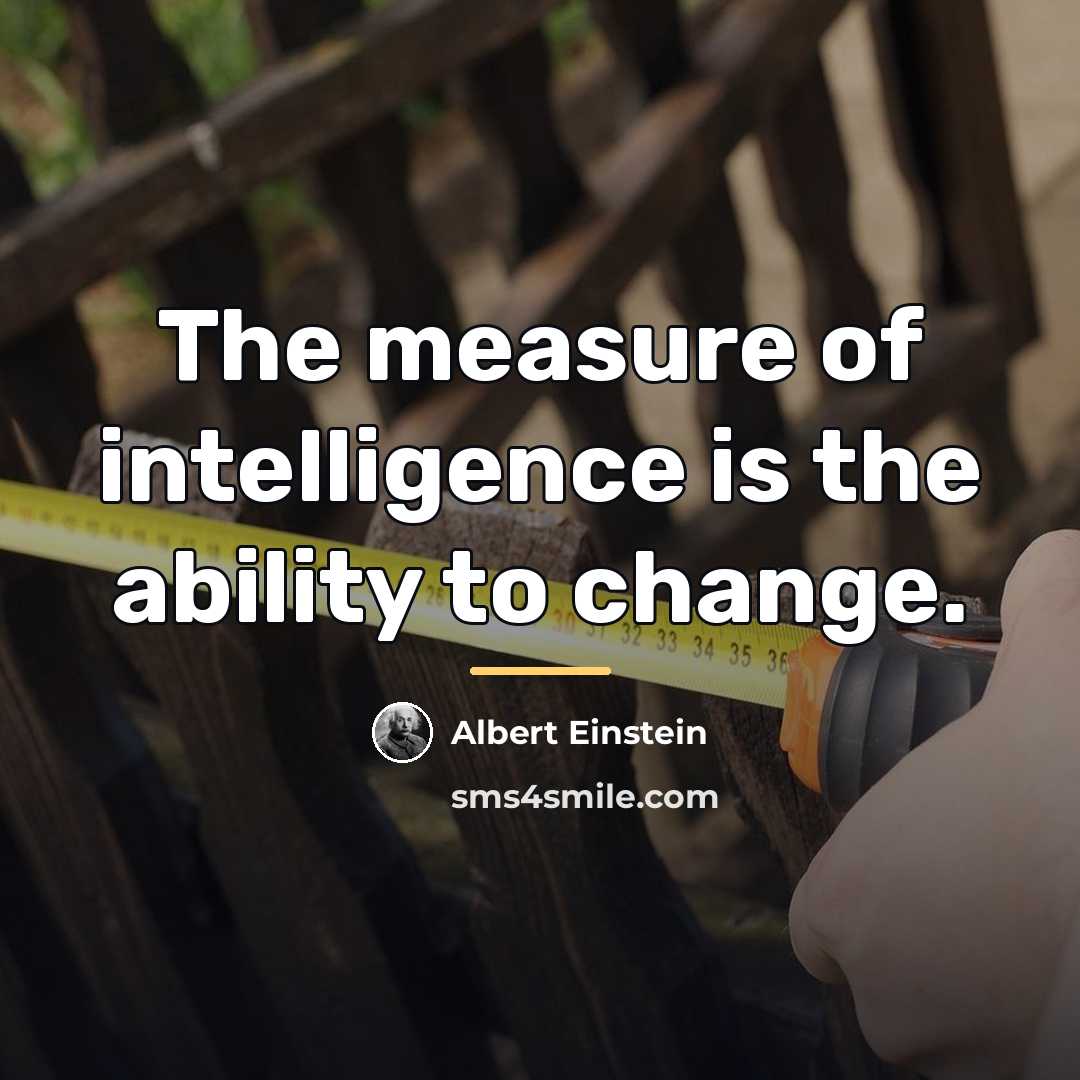 “The measure of intelligence is the ability to change.…” quote by Albert Einstein