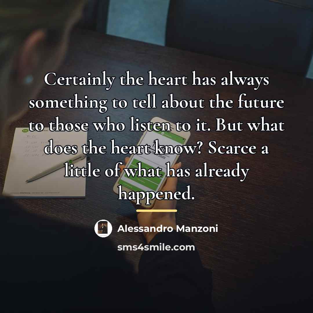 “Certainly the heart has always something to tell about the…” quote by Alessandro Manzoni