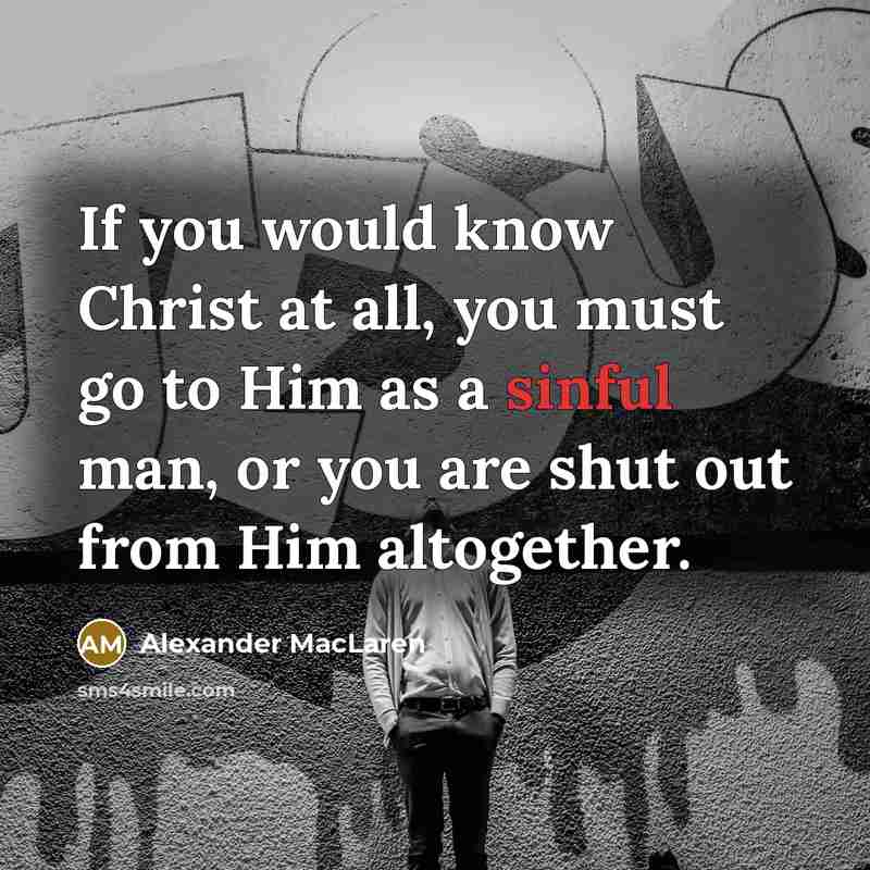 “If you would know Christ at all, you must go…” quote by Alexander MacLaren