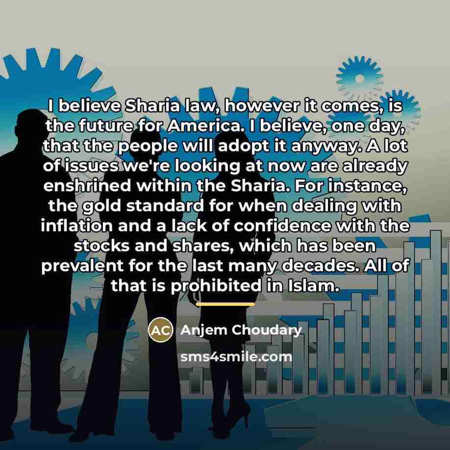 “I believe Sharia law, however it comes, is the future…” quote by Anjem Choudary