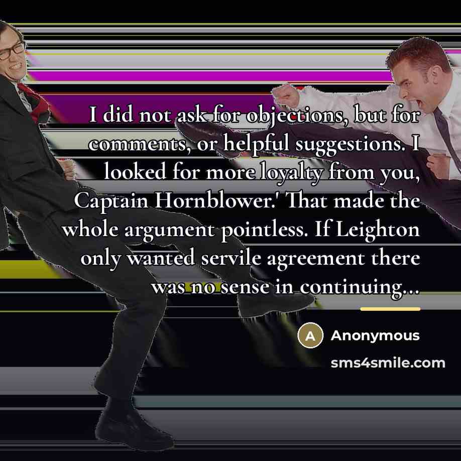 “I did not ask for objections, but for comments, or…” quote by Anonymous
