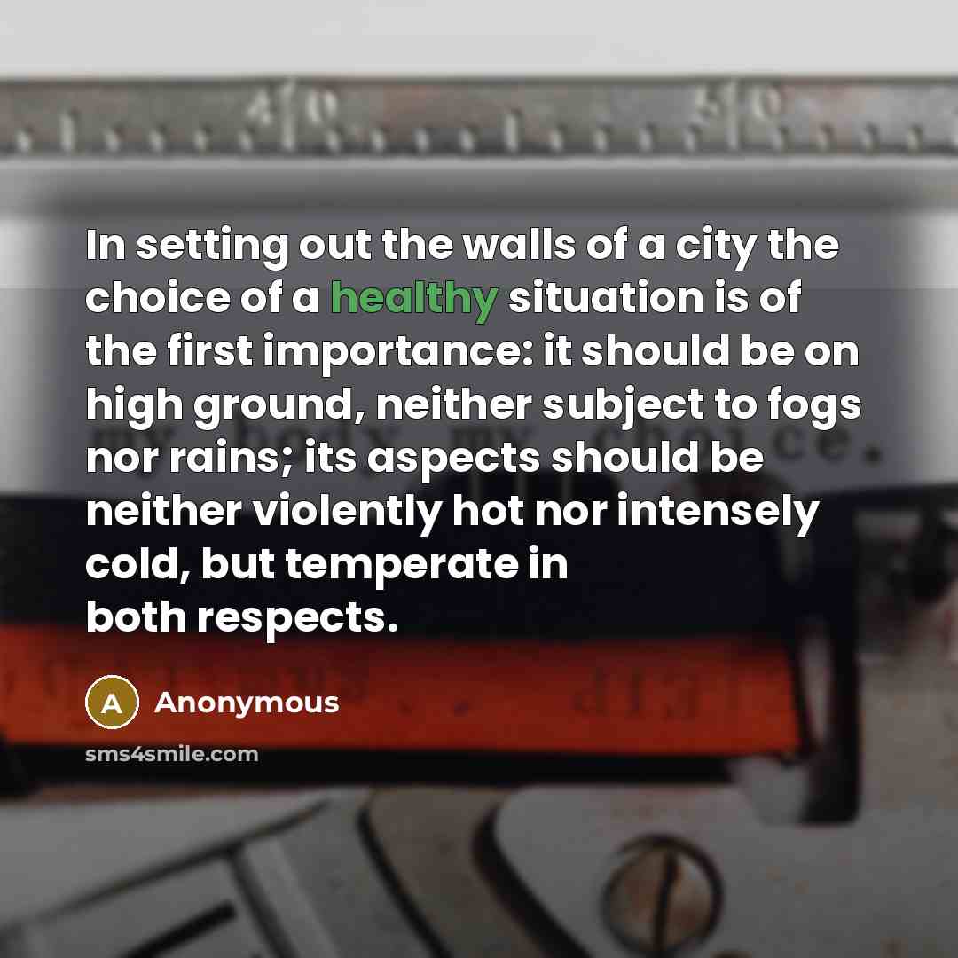 “In setting out the walls of a city the choice…” quote by Anonymous