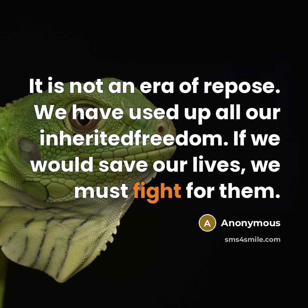 “It is not an era of repose. We have used…” quote by Anonymous