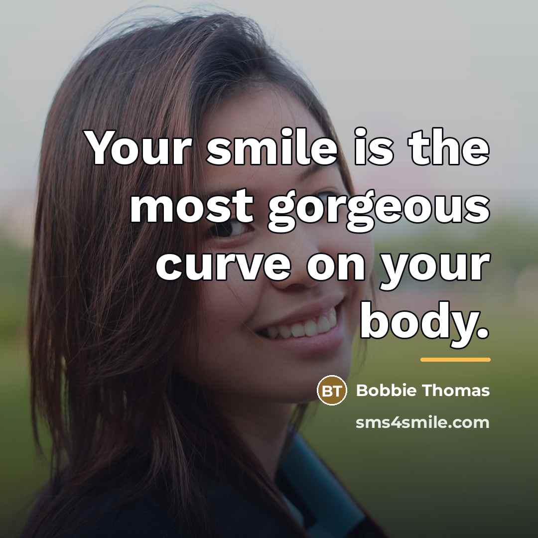 “Your smile is the most gorgeous curve on your body.…” quote by Bobbie Thomas