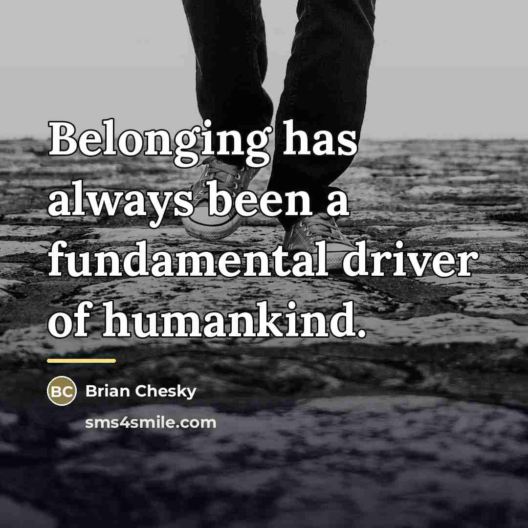 “Belonging has always been a fundamental driver of humankind.…” quote by Brian Chesky