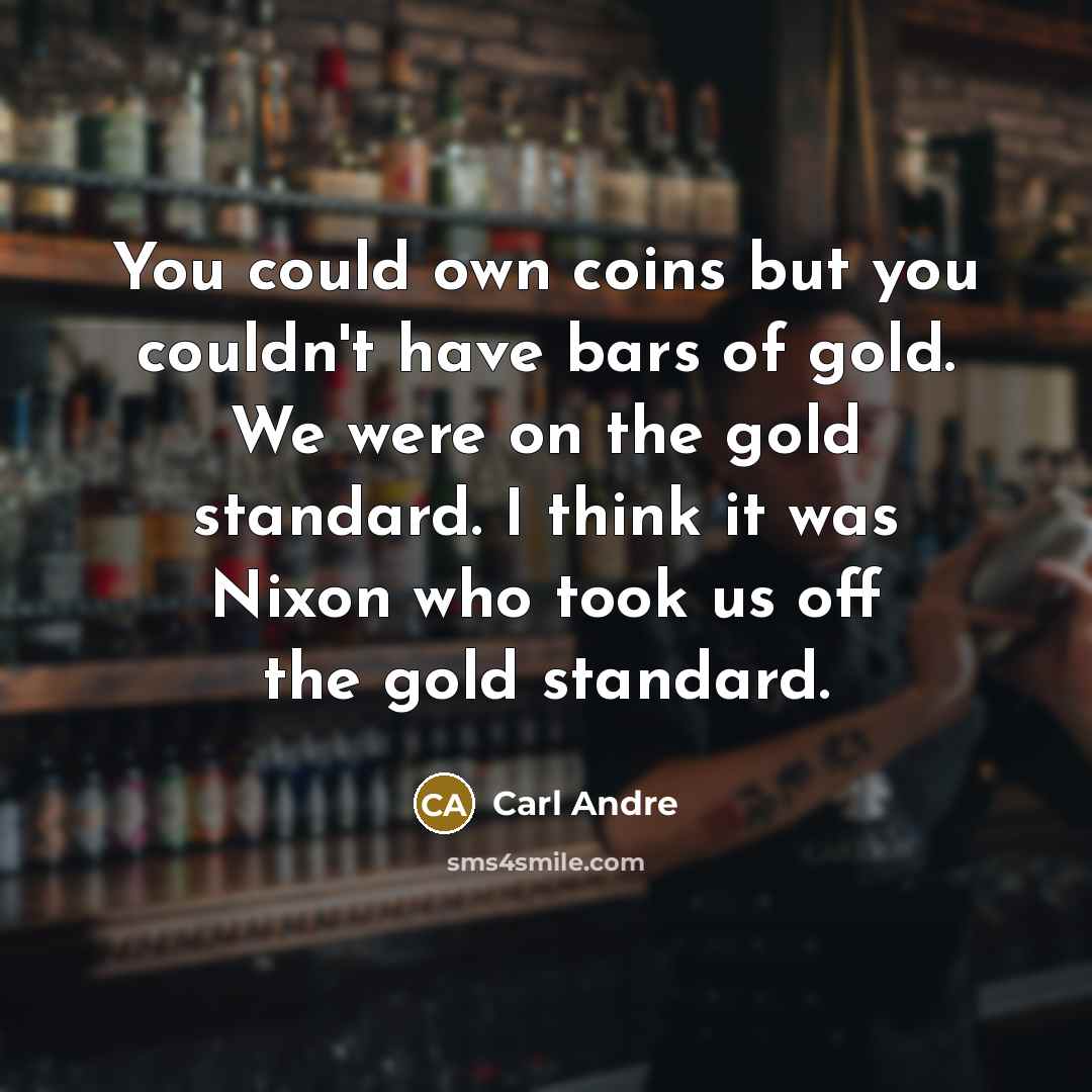 “You could own coins but you couldn't have bars of…” quote by Carl Andre
