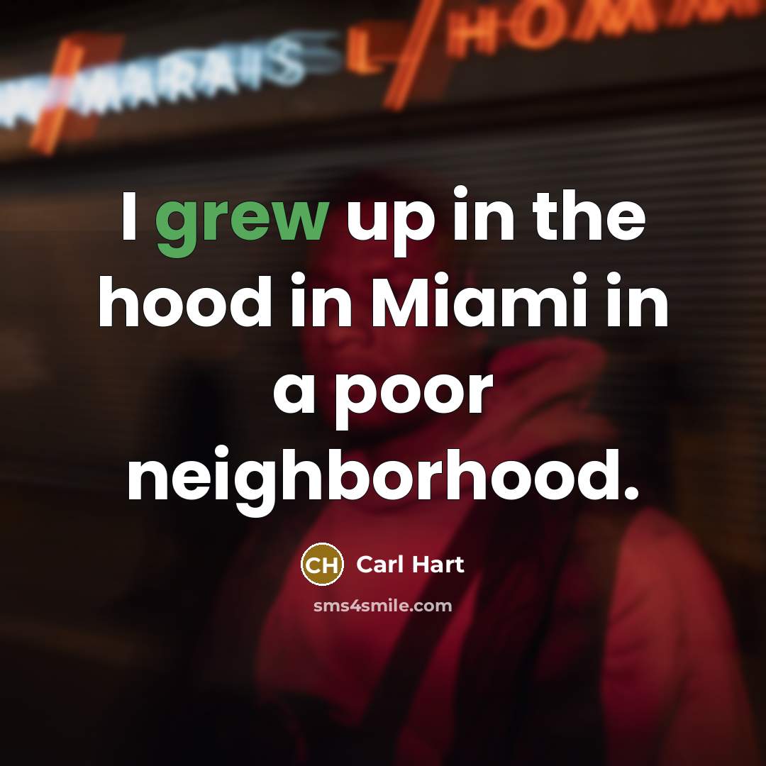 “I grew up in the hood in Miami in a…” quote by Carl Hart