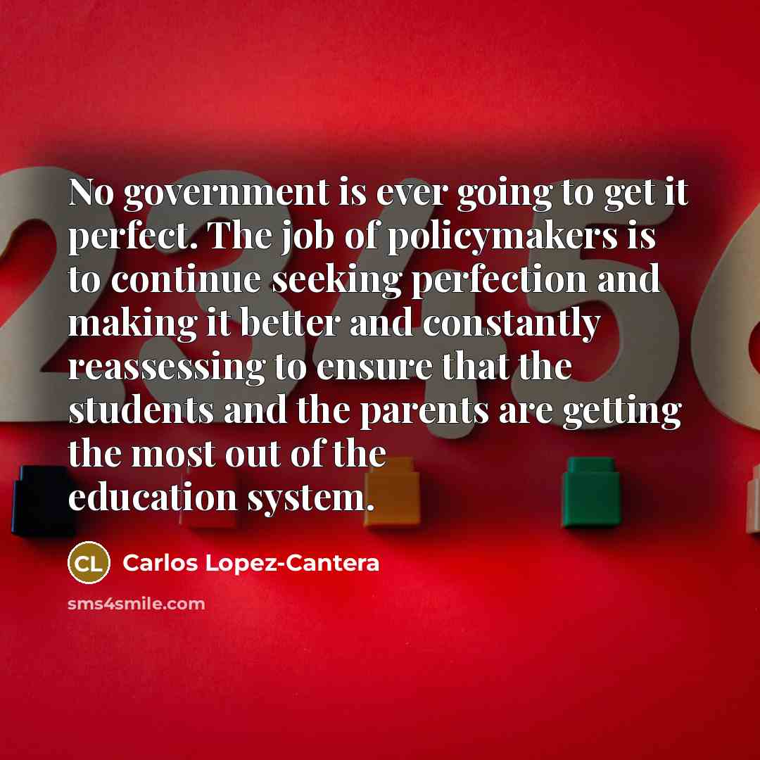 “No government is ever going to get it perfect. The…” quote by Carlos Lopez-Cantera